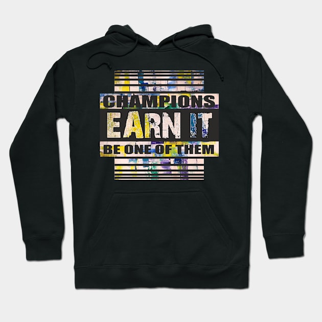 Champions Earn it, Motivational quotes, Aesthetic Quotes Hoodie by SunilAngra